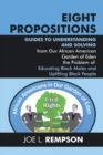Image for Eight Propositions : Guides to Understanding and Solving from Our African American Garden of Eden the Problem of Educating Black Males and Uplifting Black People