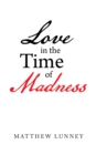 Image for Love in the Time of Madness