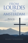 Image for From Lourdes to Amsterdam: The Set Up