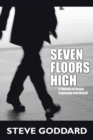 Image for Seven Floors High: A Journey of Greed, Espionage &amp; Deceit