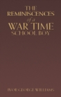Image for The reminiscences of a war time school boy