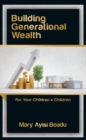 Image for Building generational wealth: for your children&#39;s children