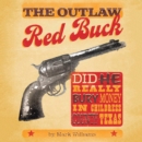 Image for Outlaw Red Buck: Did He Really Bury Money in Childress County, Texas?