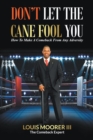 Image for Don&#39;t Let the Cane Fool You: How to Make a Comeback from Any Adversity
