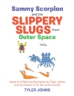 Image for Sammy Scorpion and the Slippery Slugs from Outer Space : (And the Invasion of the Silk Zombie Squids)