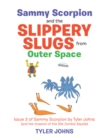 Image for Sammy Scorpion and the Slippery Slugs from Outer Space: (And the Invasion of the Silk Zombie Squids)