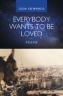 Image for Everybody Wants to Be Loved - Poems