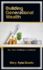Image for Building generational wealth  : for your children&#39;s children