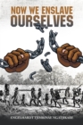 Image for Now We Enslave Ourselves: Poems of Faith and Liberation