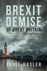 Image for Brexit demise of Great Britain  : rulers of one of the world&#39;s great powers go haywire