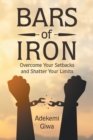 Image for Bars of iron  : overcome your setbacks and shatter your limits