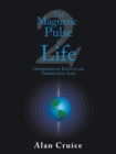 Image for The magnetic pulse of life  : geomagnetic effects on terrestrial life