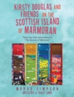 Image for Kirsty Douglas and friends on the Scottish island of Marmoran  : thirty four little stories linked to &#39;The Secrets of Marmoran&#39;