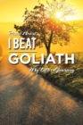 Image for I beat Goliath  : my life&#39;s journey