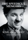 Image for The Speedicut Memoirs : Some Like It Shot