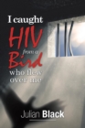 Image for I Caught Hiv from a Bird Who Flew over Me