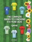 Image for The complete series to coaching 4-6 year olds: Spring