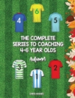 Image for The complete series to coaching 4-6 year olds: Autumn