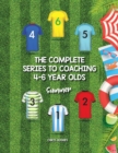 Image for The complete series to coaching 4-6 year olds: Summer