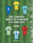 Image for The complete series to coaching 4-6 year olds: Winter