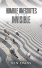Image for Humble anecdotes of the invisible