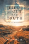 Image for Life, light and truth  : a guide to a transformed life