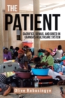 Image for The Patient : Sacrifice, Genius, and Greed in Uganda&#39;s Healthcare System