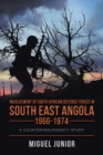 Image for Involvement of South African Defense Forces in South East Angola 1966-1974 : A Counterinsurgency Study