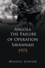 Image for Angola the Failure of Operation Savannah 1975