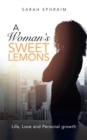 Image for A Woman&#39;s Sweet Lemons: Life, Love and Personal Growth