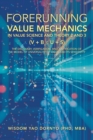 Image for Forerunning Value Mechanics in Value Science and Theory 2 and 3: The Discovery, Verification, and Justification of the Model of Universality of Value and Its Sensitivity