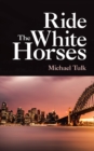 Image for Ride the white horses