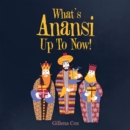 Image for What&#39;s Anansi Up to Now!
