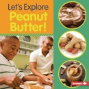 Image for Let&#39;s Explore Peanut Butter!