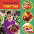 Image for Let&#39;s Explore Tomatoes!