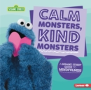 Image for Calm Monsters, Kind Monsters: A Sesame Street (R) Guide to Mindfulness