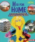 Image for H Is for Home: A Sesame Street (R) Guide to Homes around the World