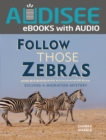 Image for Follow those zebras!: solving a migration mystery