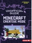 Image for The Unofficial Guide to Minecraft Creative Mode