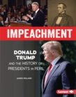 Image for Impeachment: Donald Trump and the History of Presidents in Peril