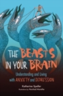 Image for The beasts in your brain  : understanding living with anxiety and depression