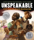 Image for Unspeakable: the Tulsa Race Massacre