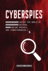 Image for Cyberspies: Inside the World of Hacking, Online Privacy, and Cyberterrorism