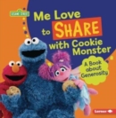Image for Me Love to Share with Cookie Monster: A Book about Generosity