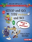 Image for Stop and go, yes and no  : what is an antonym?