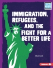 Image for Immigration, Refugees, and the Fight for a Better Life