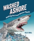 Image for Washed Ashore: Making Art from Ocean Plastic