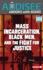 Image for Mass Incarceration, Black Men, and the Fight for Justice
