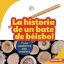 Image for La Historia De Un Bate De Beisbol (The Story of a Baseball Bat)