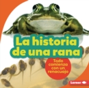 Image for La Historia De Una Rana (The Story of a Frog)